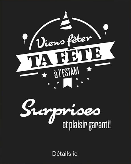 Viens fêter ta fête à l'Estam!